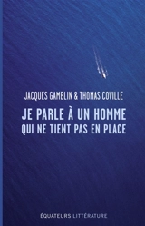 Je parle à un homme qui ne tient pas en place - Jacques Gamblin