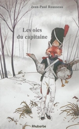 Les oies du capitaine : et autres historiettes autour d'un plat contées par l'oncle Chambolle accompagnées des recettes y afférentes. Le déjeuner de Pâques en Bresse bourguignonne : opéra en trois actes avec ouverture, intermède et final - Jean-Paul Rousseau