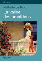 La vallée des ambitions - Nathalie de Broc