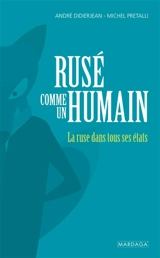 Rusé comme un humain : la ruse dans tous ses états - André Didierjean