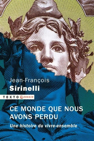 Ce monde que nous avons perdu : une histoire du vivre-ensemble - Jean-François Sirinelli