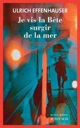 Je vis la bête surgir de la mer - Ulrich Effenhauser