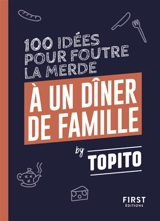 100 idées pour foutre la merde à un dîner de famille - Topito (site web)
