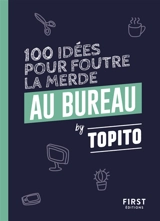 100 idées pour foutre la merde au bureau - Topito (site web)
