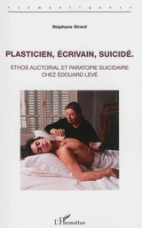 Plasticien, écrivain, suicidé : ethos auctorial et paratopie suicidaire chez Edouard Levé - Stéphane Girard