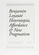 Heterotopia, affordance and the new pragmatism - Benjamin Loyauté