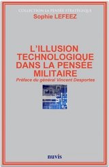 L'illusion technologique dans la pensée militaire - Sophie Lefeez