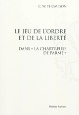 Le jeu de l'ordre et de la liberté dans La chartreuse de Parme - Christopher Warwick Thompson