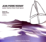 Saint-Tropez priez pour nous : poèmes dits, poèmes chantés : 16 poèmes, 8 comédiens - Jean-Pierre Rosnay