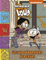 Bienvenue chez les Loud. Vol. 8. Les Loud débarquent à la casa ! - Nickelodeon