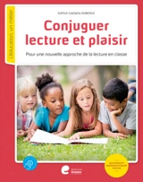 Conjuguer lecture et plaisir : pour une nouvelle approche de la lecture en classe - Sophie Gagnon-Roberge