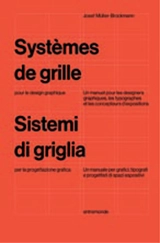 Systèmes de grille pour le design graphique : un manuel pour graphistes, typographes et concepteurs d'expositions. Sistemi a griglia per la progettazione grafica : un manuale per grafici, tipografi e progettisti di spazi espositivi - Josef Müller-Brockmann