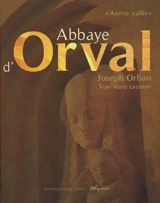 Abbaye d'Orval : Aurea vallis - Joseph Orban