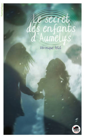 Le secret des enfants d'Aumelys - Véronique Petit