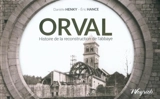 Orval : histoire de la reconstruction de l'abbaye, 1926-1948 : l'ambitieux projet d'un moine et d'un architecte - Danièle Henky