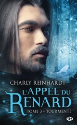 L'appel du renard. Vol. 3. Tourmenté - Charly Reinhardt