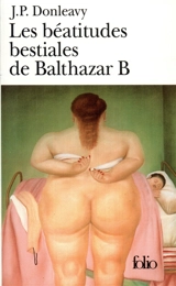 Les béatitudes bestiales de Balthazar B - James Patrick Donleavy