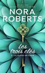 Les trois clés. Vol. 2. La quête de Dana - Nora Roberts