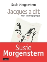 Jacques a dit : récit autobiographique - Susie Morgenstern