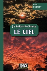 Le folklore de France. Vol. 1A. Le ciel - Paul Sébillot