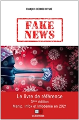 Fake news : manip, infox et infodémie en 2021 - François-Bernard Huyghe