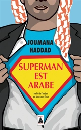 Superman est arabe : de Dieu, du mariage, des machos et autres désastreuses inventions - Joumana Haddad
