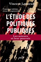 L'étude des politiques publiques : les acteurs et leur pouvoir - Vincent Lemieux