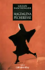 Magdalena pécheresse - Lilian Faschinger