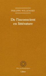 De l'inconscient en littérature - Philippe Willemart