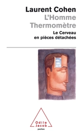 L'homme thermomètre : le cerveau en pièces détachées - Laurent Cohen