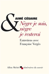 Nègre je suis, nègre je resterai - Aimé Césaire