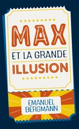 Max et la grande illusion - Emanuel Bergmann