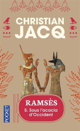 Ramsès. Vol. 5. Sous l'acacia d'Occident - Christian Jacq