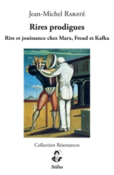 Rires prodigues : rire et jouissance chez Marx, Freud et Kafka - Jean-Michel Rabaté