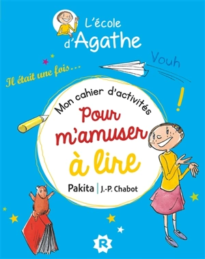 L'école d'Agathe. Mon cahier d'activités pour s'amuser à lire : spécial CE1 - Pakita