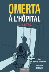 Omerta à l'hôpital : illustré - Valérie Auslender