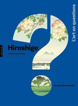 Hiroshige en 15 questions - Jocelyn Bouquillard
