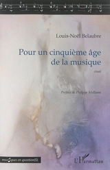 Pour un cinquième âge de la musique : essai - Louis-Noël Belaubre