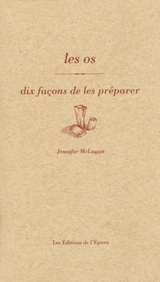 Les os : dix façons de les préparer - Jennifer MacLagan