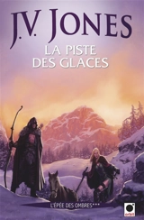 L'épée des ombres. Vol. 3. La piste des glaces - Julie Victoria Jones