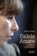 Fadela Amara : le destin d'une femme - Cécile Amar