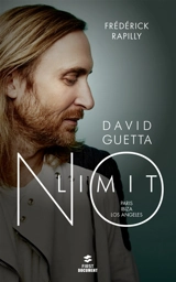 David Guetta, no limit : Paris, Ibiza, Los Angeles - Frédérick Rapilly