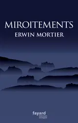 Miroitements - Erwin Mortier