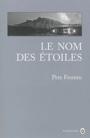 Le nom des étoiles : récit - Pete Fromm