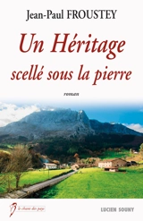 Un héritage scellé sous la pierre - Jean-Paul Froustey