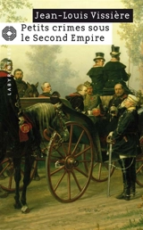 Petits crimes sous le second Empire - Jean-Louis Vissière