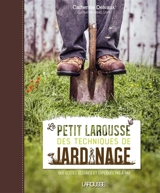 Le petit Larousse des techniques de jardinage : 1.800 gestes dessinés et expliqués pas à pas - Catherine Delvaux