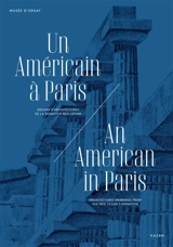 Un Américain à Paris : dessins d'architectures de la donation Neil Levine. An American in Paris : architectures drawings from the Neil Levine's donation - Alice Thomine-Berrada