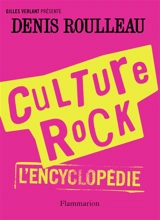 Culture rock : l'encyclopédie - Denis Roulleau