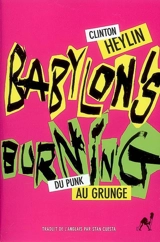 Babylon's burning : du punk au grunge - Clinton Heylin
